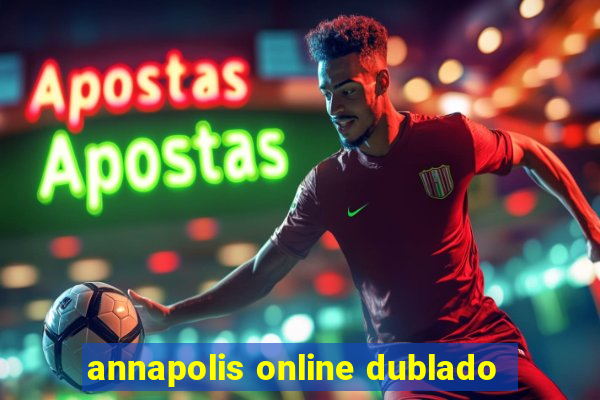 annapolis online dublado